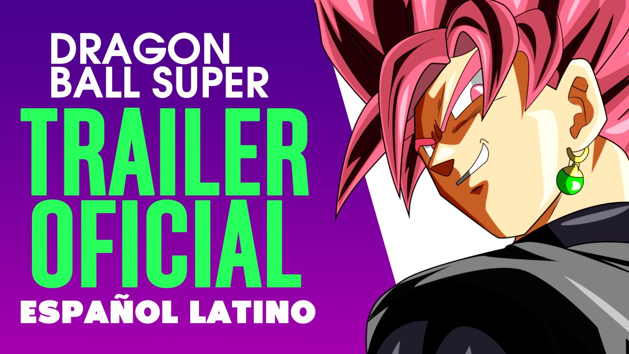 Se revela el trailer oficial de Dragon Ball Super en español latino —  Kudasai